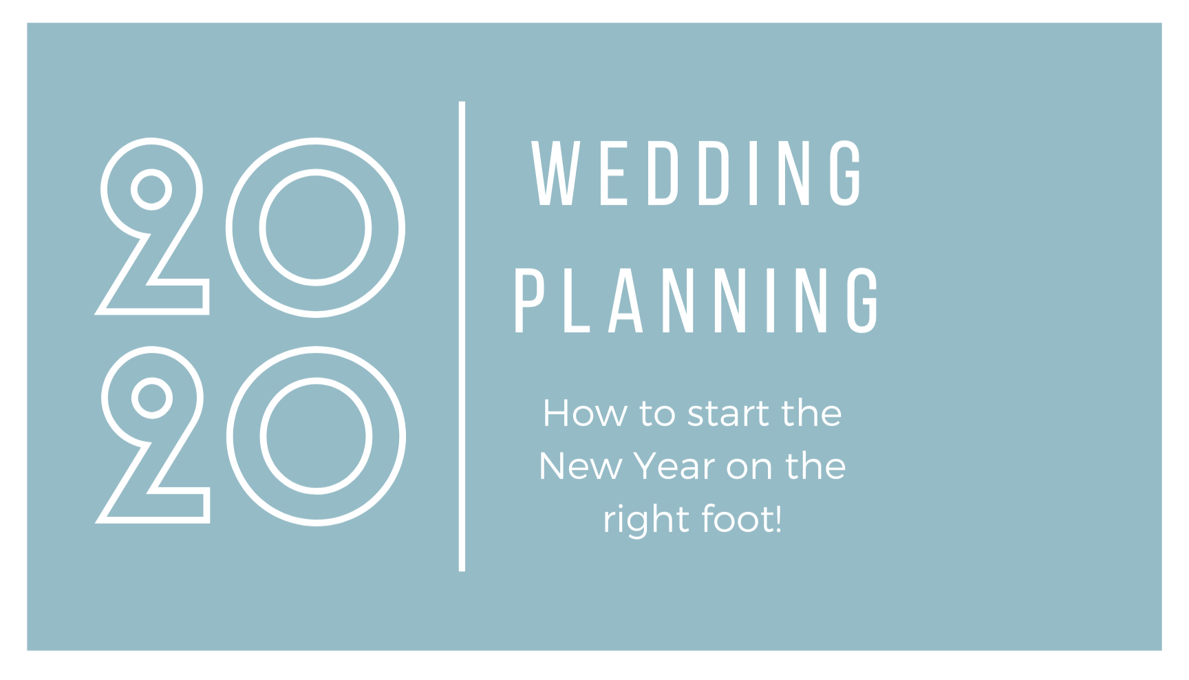 Our guide to starting the New Year right while Wedding Planning in 2020